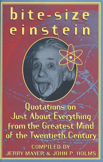 Bitesize Einstein: Quotations On Just About Everything From The Greatest Mind Of The Twentieth Century,New