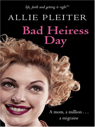Bad Heiress Day (Life, Faith & Getting It Right #3) (Steeple Hill Cafe),Used