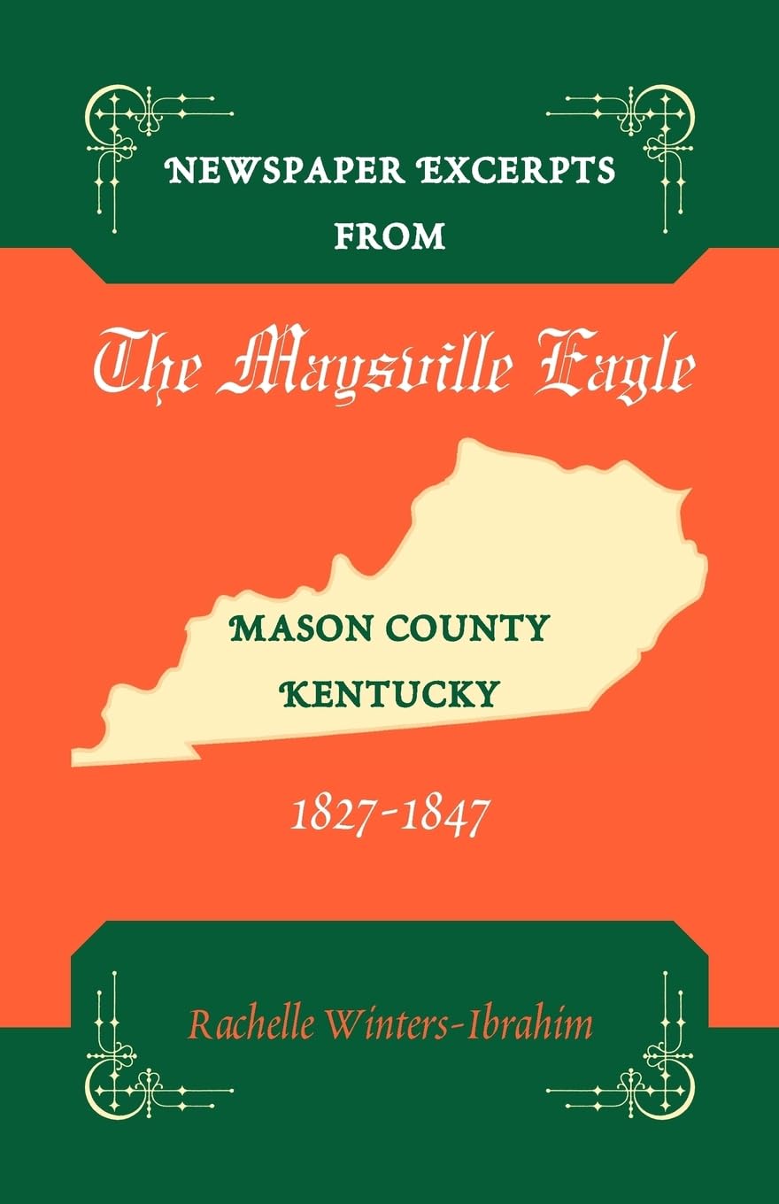 Newspaper Excerpts from the Maysville Eagle, Mason County, Kentucky, 18271847,Used