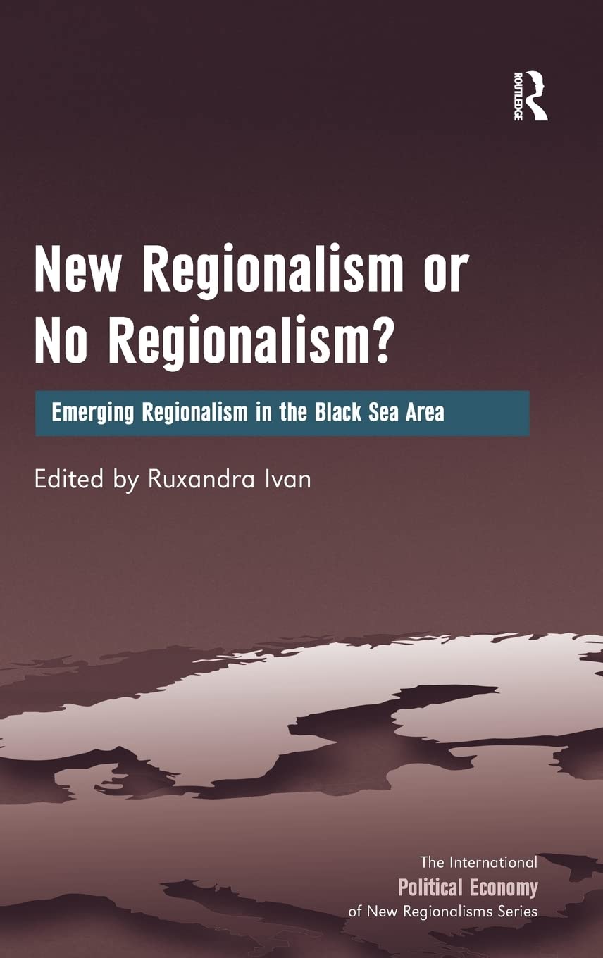 New Regionalism or No Regionalism?: Emerging Regionalism in the Black Sea Area (New Regionalisms Series),Used