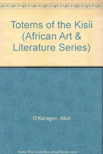 Totems of the Kisii (African Art and Literature Series),Used