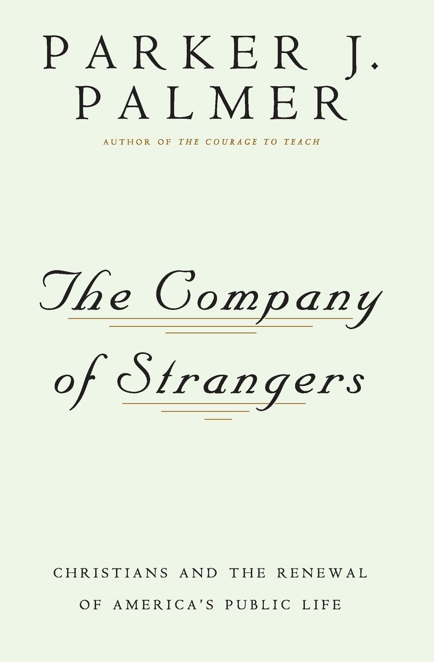 The Company Of Strangers: Christians & The Renewal Of America'S Public Life,New