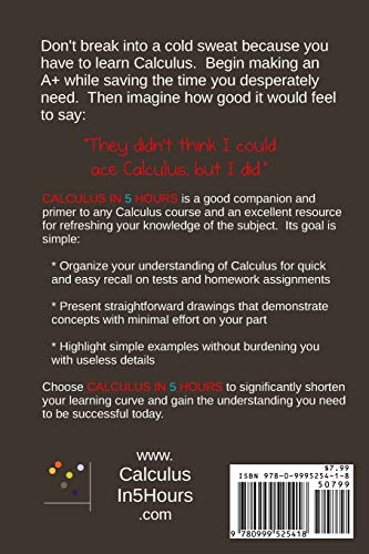 Calculus in 5 Hours: Concepts Revealed so You Don't Have to Sit Through a Semester of Lectures,Used
