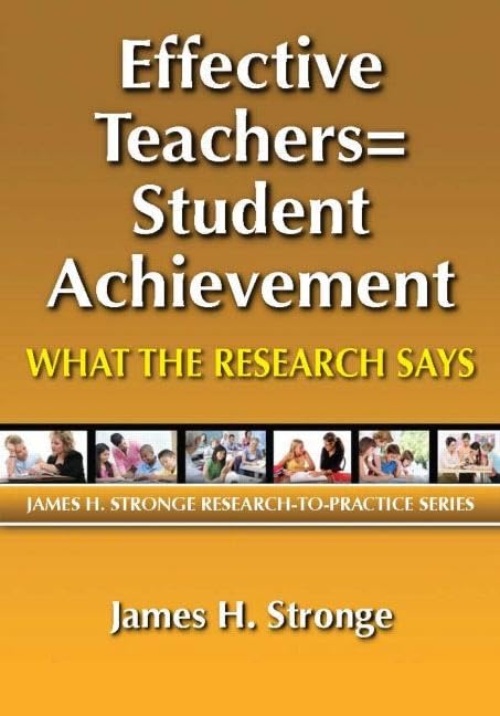 Effective Teachers=Student Achievement: What the Research Says (James H. Stronge Research to Practice),Used