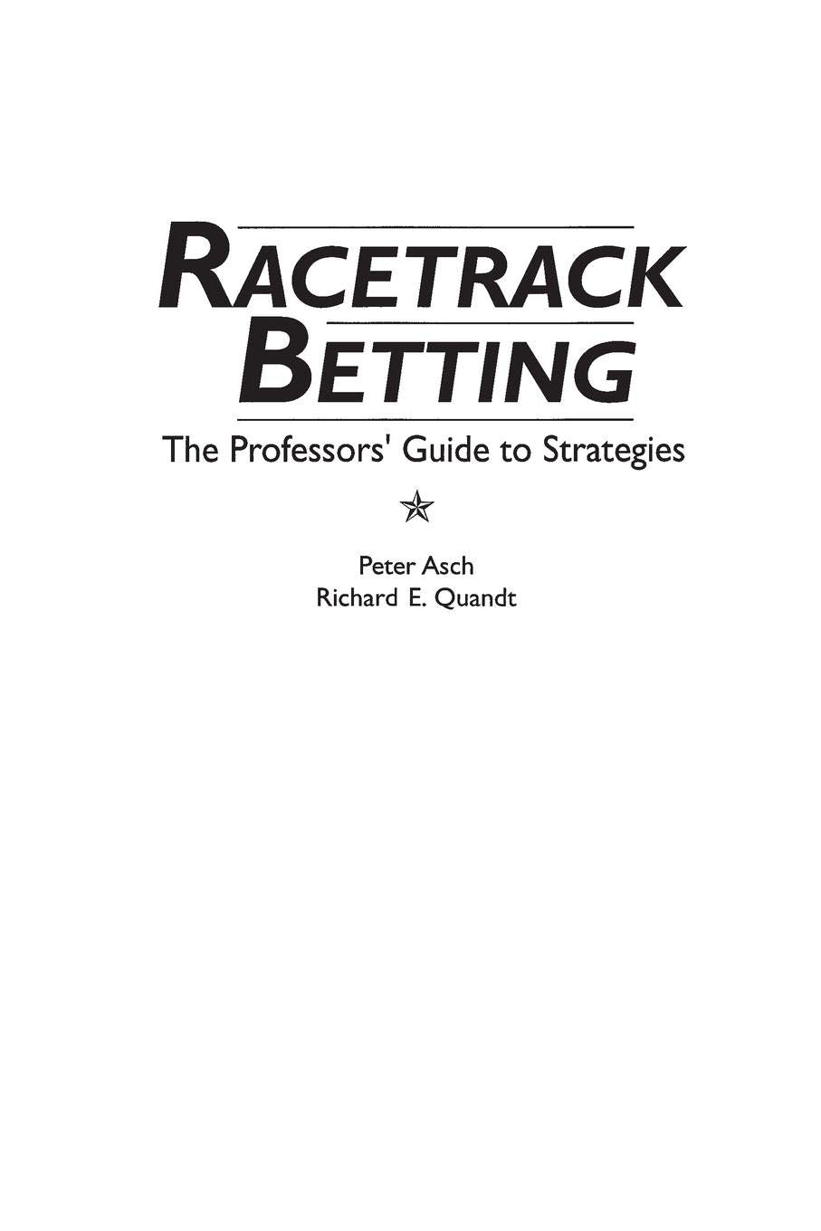 Racetrack Betting: The Professor's Guide to Strategies,New