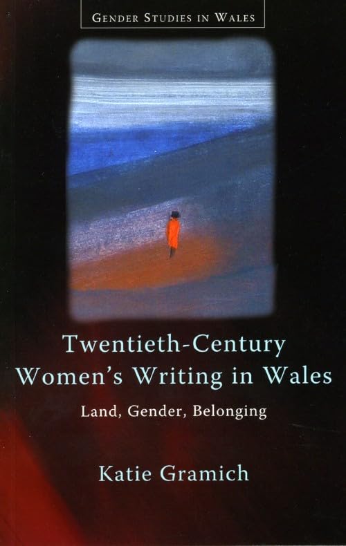 TwentiethCentury Women's Writing in Wales: Land, Gender, Belonging (Gender Studies in Wales),Used