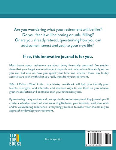 When I Retire, I Want To Be...: The 10Step Retirement Possibility Journal,Used