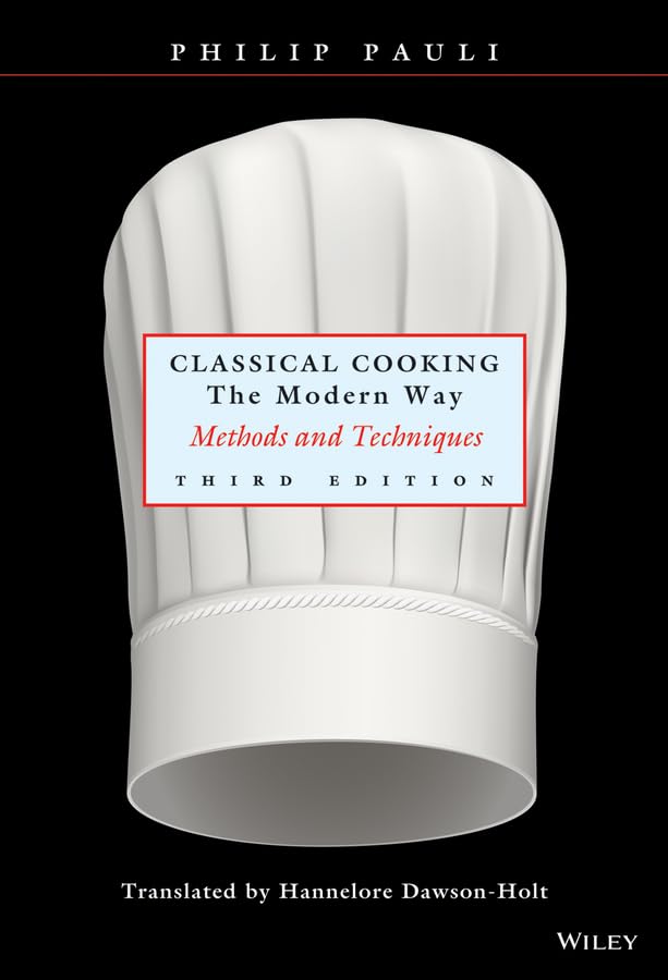 Classical Cooking The Modern Way: Methods and Techniques, Third Edition,Used