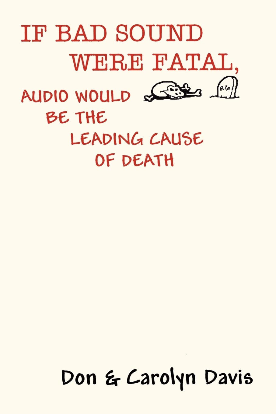 IF BAD SOUND WERE FATAL, AUDIO WOULD BE THE LEADING CAUSE OF DEATH,Used
