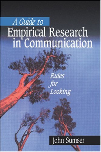A Guide to Empirical Research in Communication: Rules for Looking,New