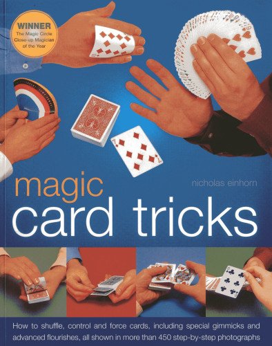 Magic Card Tricks: How to shuffle, control and force cards, including gimmicks and advanced flourishes, all shown in more than 4,Used