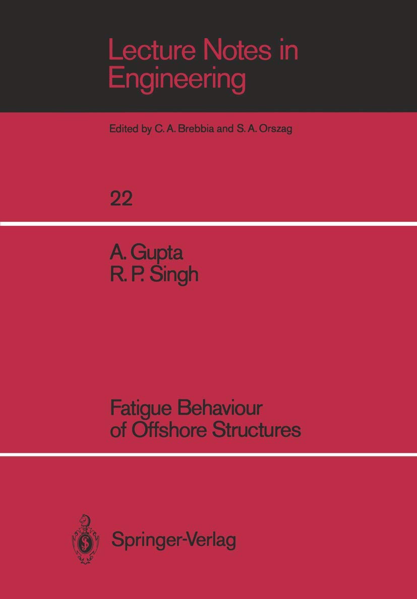 Fatigue Behaviour of Offshore Structures (Lecture Notes in Engineering, 22),Used