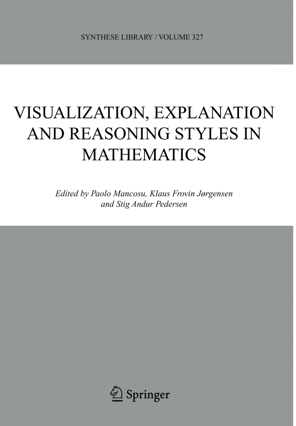 Visualization, Explanation and Reasoning Styles in Mathematics (Synthese Library, 327),New