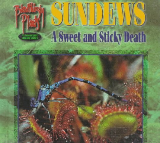 Sundews: A Sweet and Sticky Death (Bloodthirsty Plants),Used