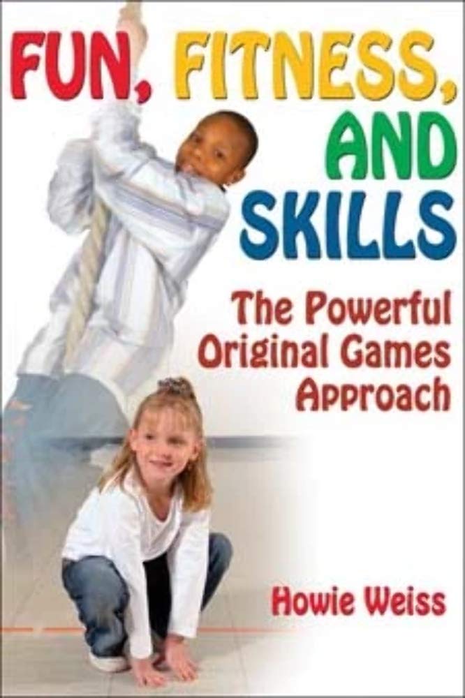 Fun, Fitness, and Skills: The Powerful Original Games Approach,Used