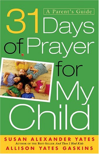 31 Days Of Prayer For My Child: A Parent's Guide,Used