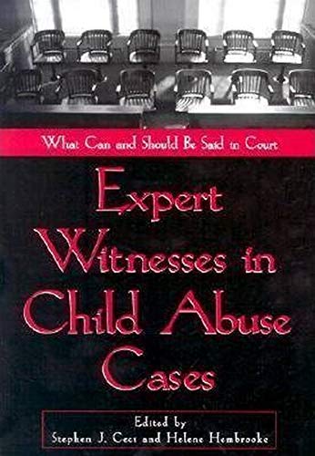 Expert Witnesses In Child Abuse Cases: What Can And Should Be Said In Court,New