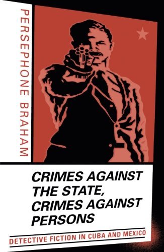Crimes Against The State, Crimes Against Persons: Detective Fiction In Cuba And Mexico,Used