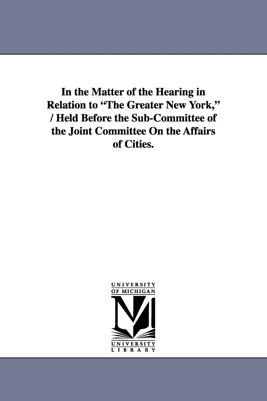 In The Matter Of The Hearing In Relation To The Greater New York, / Held Before The Subcommittee Of The Joint Committee On The ,New