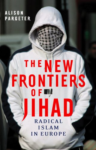 The New Frontiers Of Jihad: Radical Islam In Europe