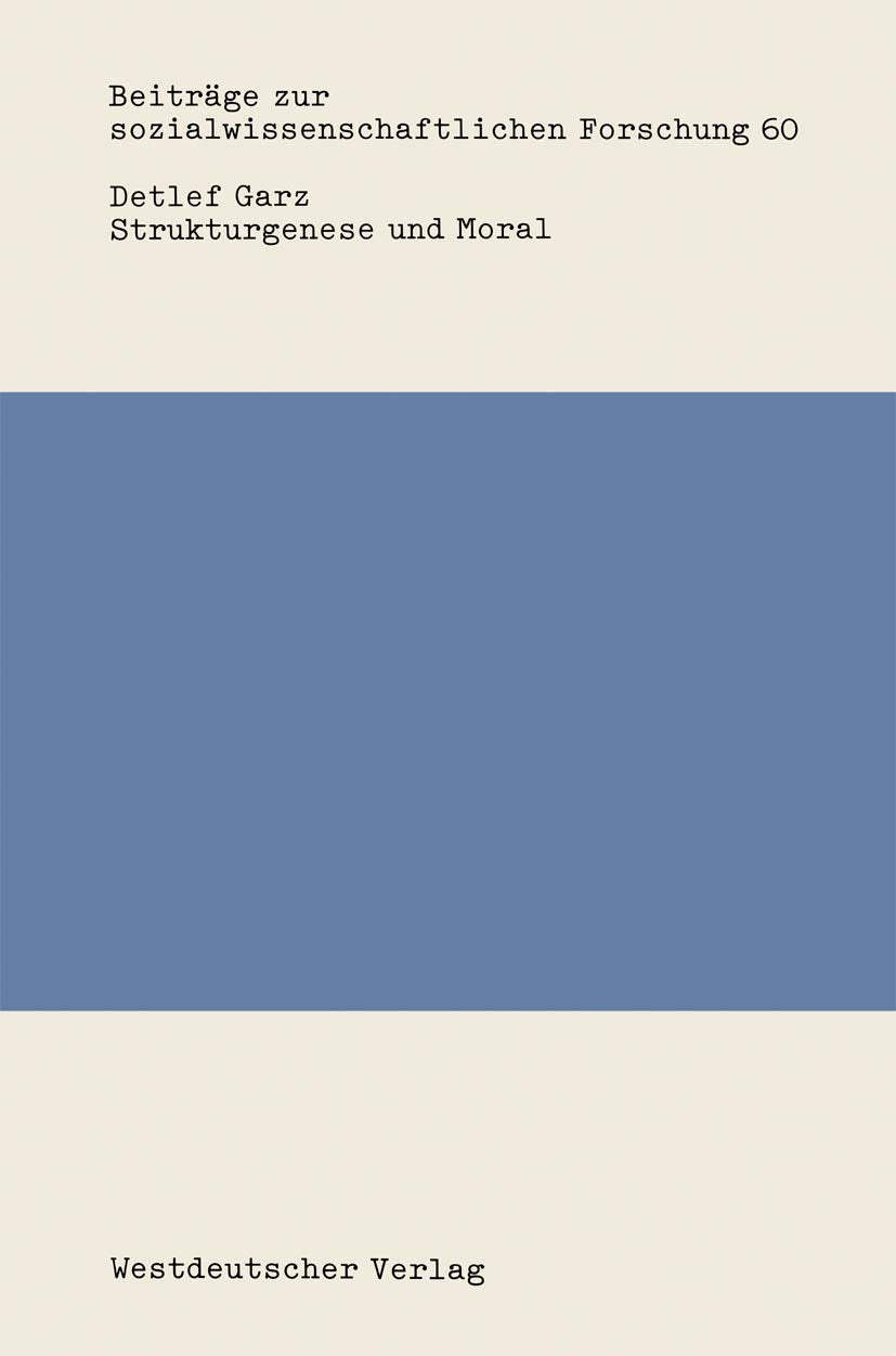 Strukturgenese Und Moral: Rekonstruktive Sozialisationsforschung In Den Sozial Und Erziehungswissenschaften (Beitrge Zur Sozial,Used