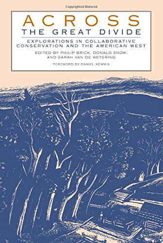 Across the Great Divide: Explorations In Collaborative Conservation And The American West,Used