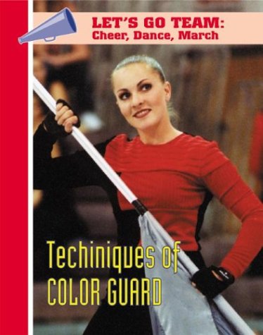 Techniques of Color Guard (Let's Go TeamCheer, Dance, March),Used