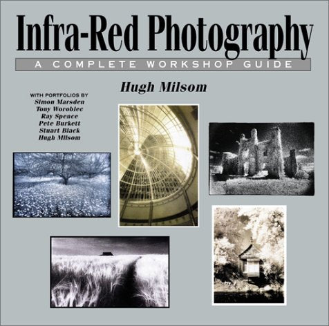 InfraRed Photography: A Complete Workshop Guide,Used