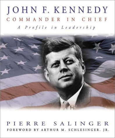 John F. Kennedy: Commander In Chief,New