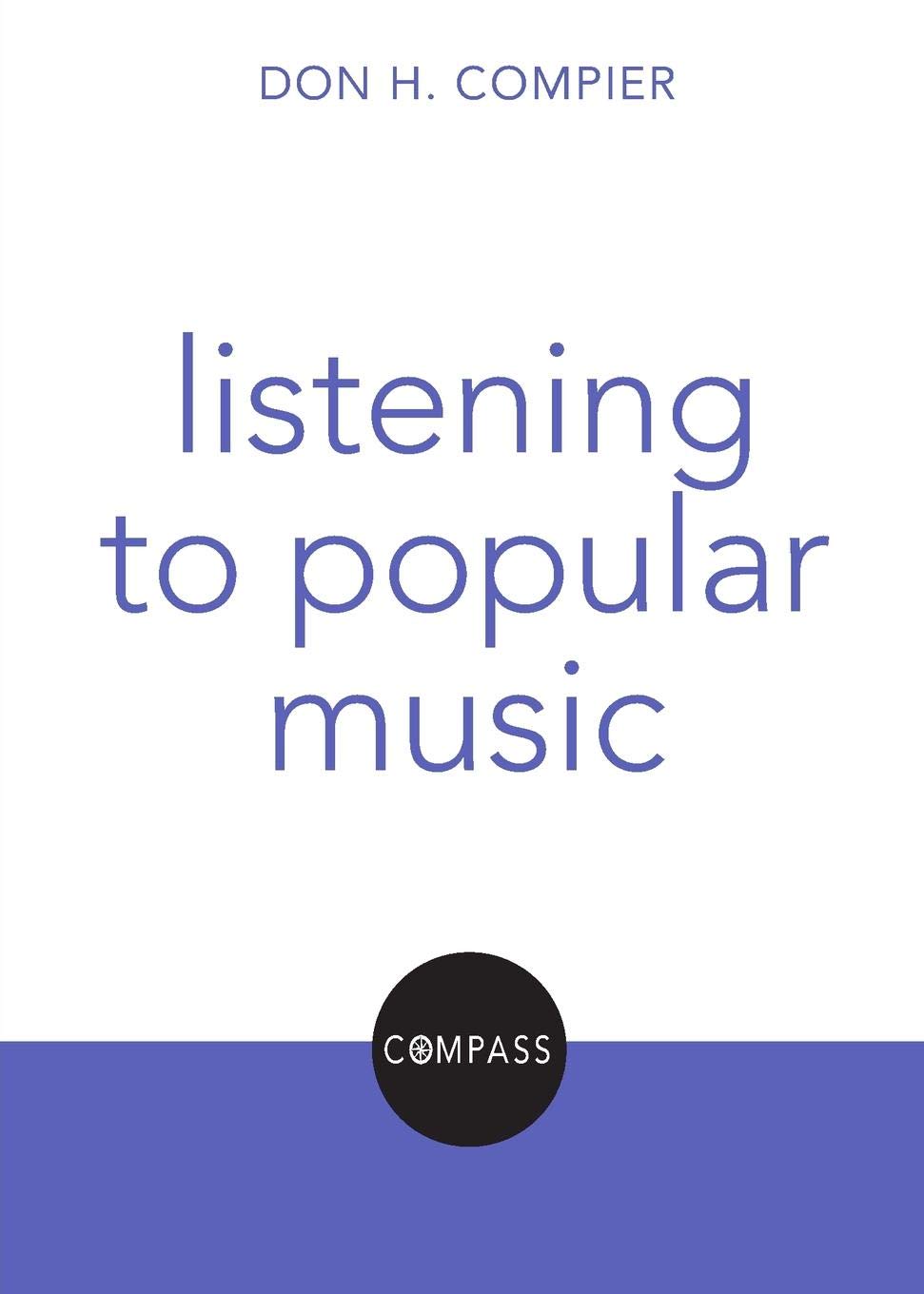 Listening to Popular Music: Compass: Christian Explorations of Daily Living,New