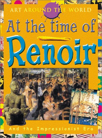 In the Time of Renoir: The Impressionist Era (Art Around the World),Used