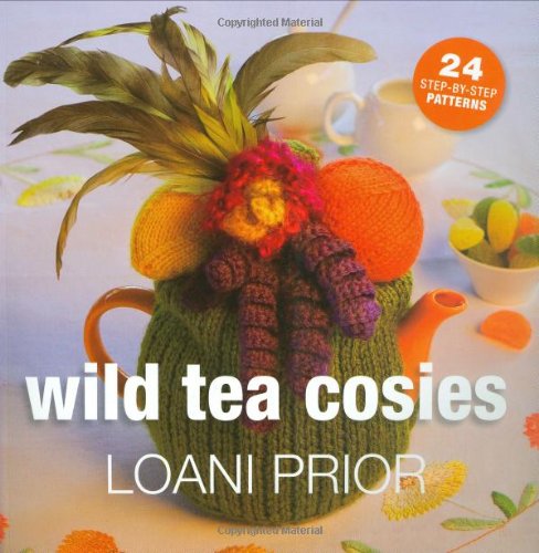 Wild Tea Cosies: 24 StepByStep Patterns,Used
