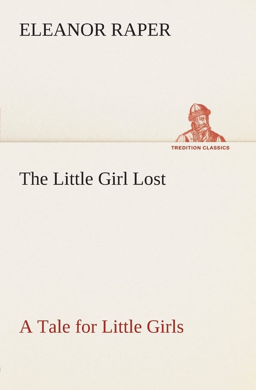 The Little Girl Lost A Tale for Little Girls,Used
