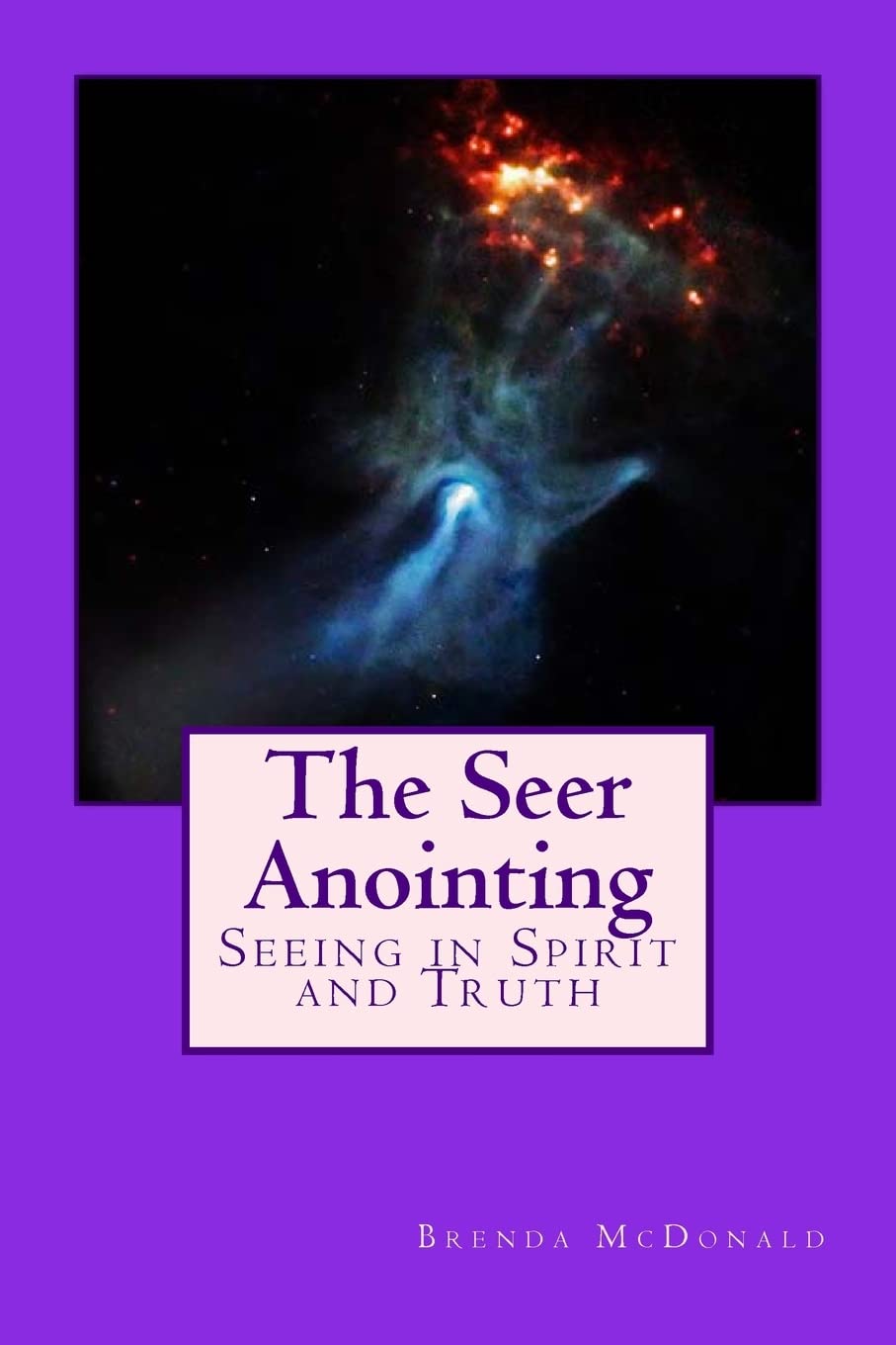 The Seer Anointing: Seer of the Truth in the Spirit Realm.,Used