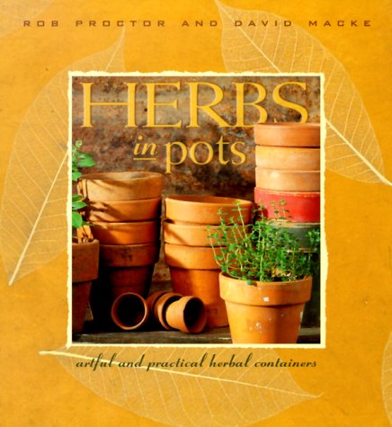 Herbs in Pots: Artful and Practical Herbal Containers,New