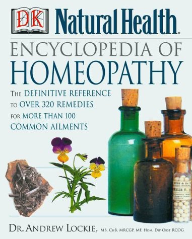 Encyclopedia Of Homeopathy: The Definitive Home Reference Guide To Homeopathic Selfhelp Remedies & Treatments For Common Ailmen,New