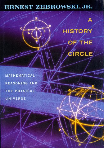 A History of the Circle: Mathematical Reasoning and the Physical Universe,Used