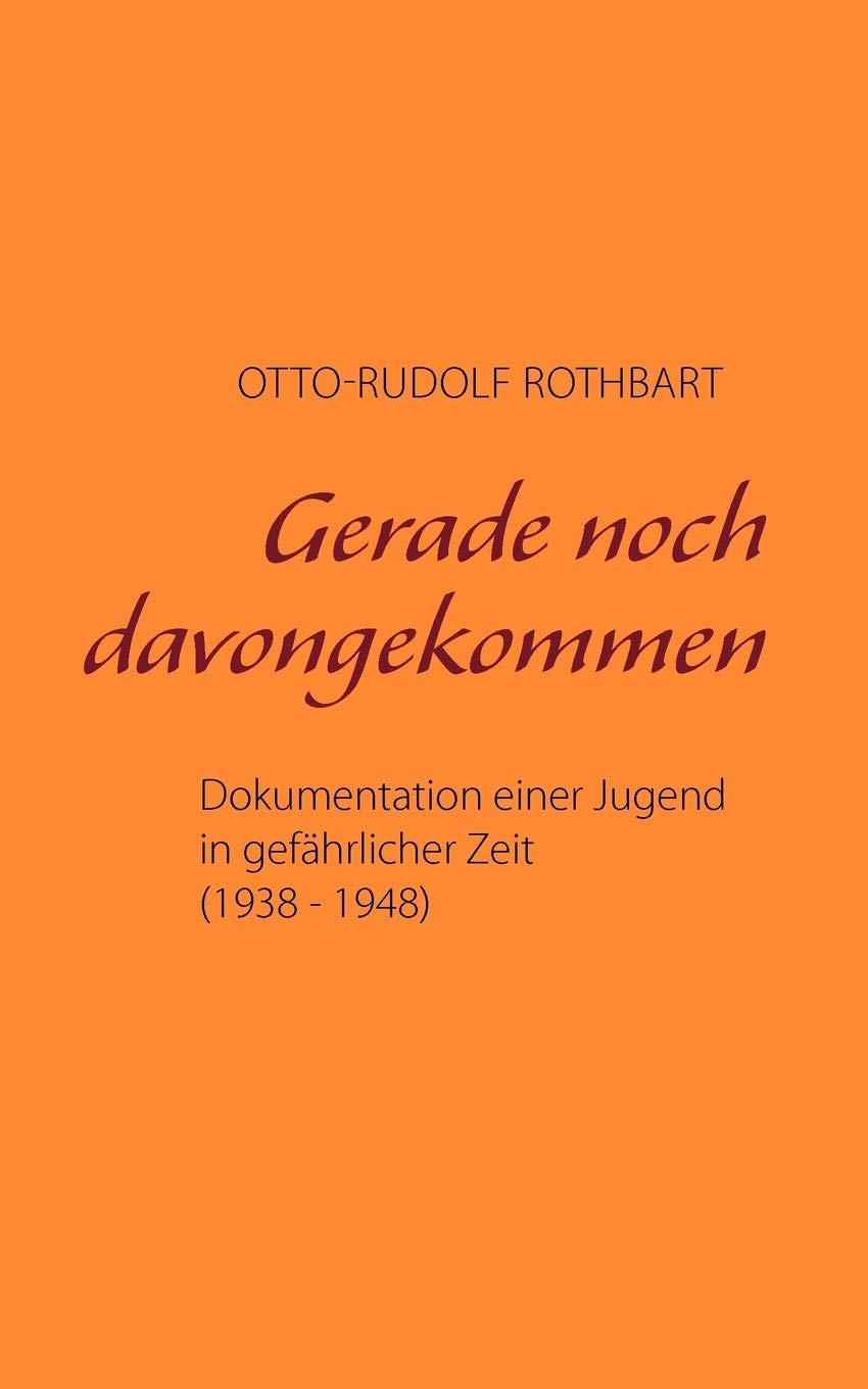 Gerade noch davongekommen: Dokumentation einer Jugend in gefhrlicher Zeit (1938  1948) (German Edition),Used