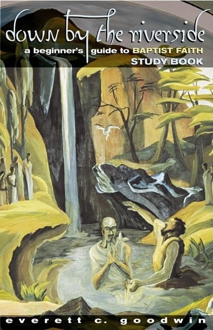 Down By The Riverside: A Brief History Of Baptist Faith Study Book,Used