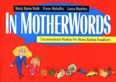 In Motherwords: Unconventional Wisdom for Moms Raising Daughters,Used