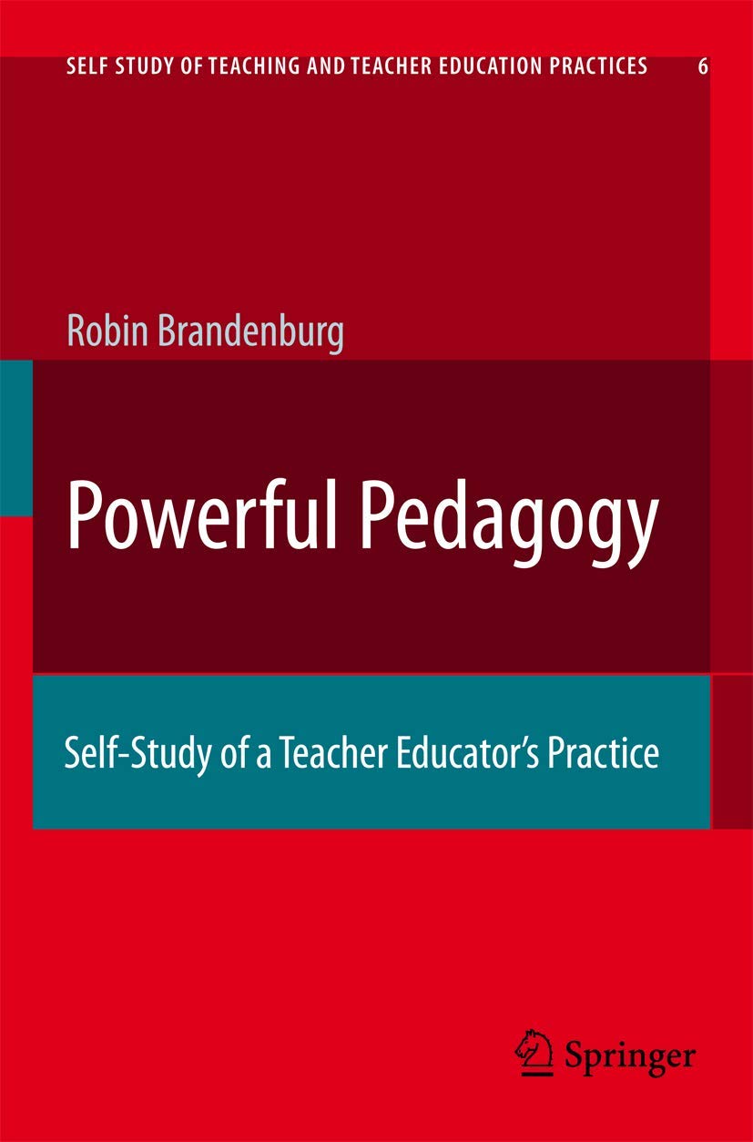 Powerful Pedagogy: SelfStudy of a Teacher Educators Practice (SelfStudy of Teaching and Teacher Education Practices, 6),Used