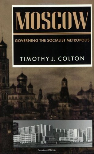 Moscow: Governing The Socialist Metropolis (Russian Research Center Studies),New