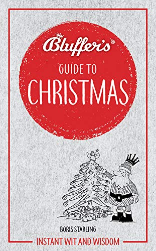 Bluffer'S Guide To Christmas: Instant Wit And Wisdom (Bluffer'S Guides)