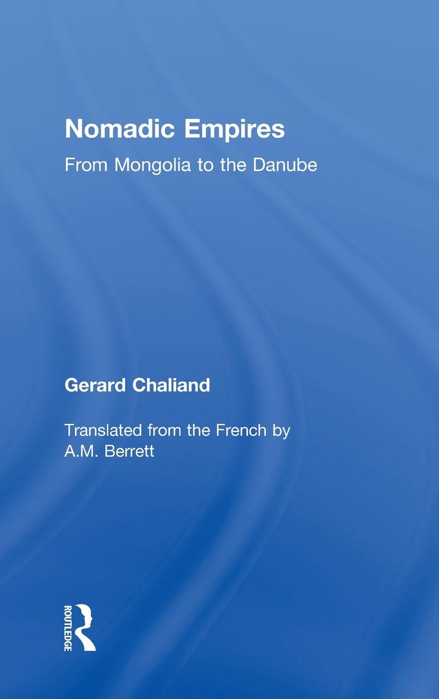 Nomadic Empires: From Mongolia to the Danube,Used
