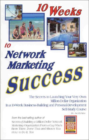 10 Weeks to Network Marketing Success: The Secrets to Launching Your Very Own MillionDollar Organization in a 10Week Business,Used