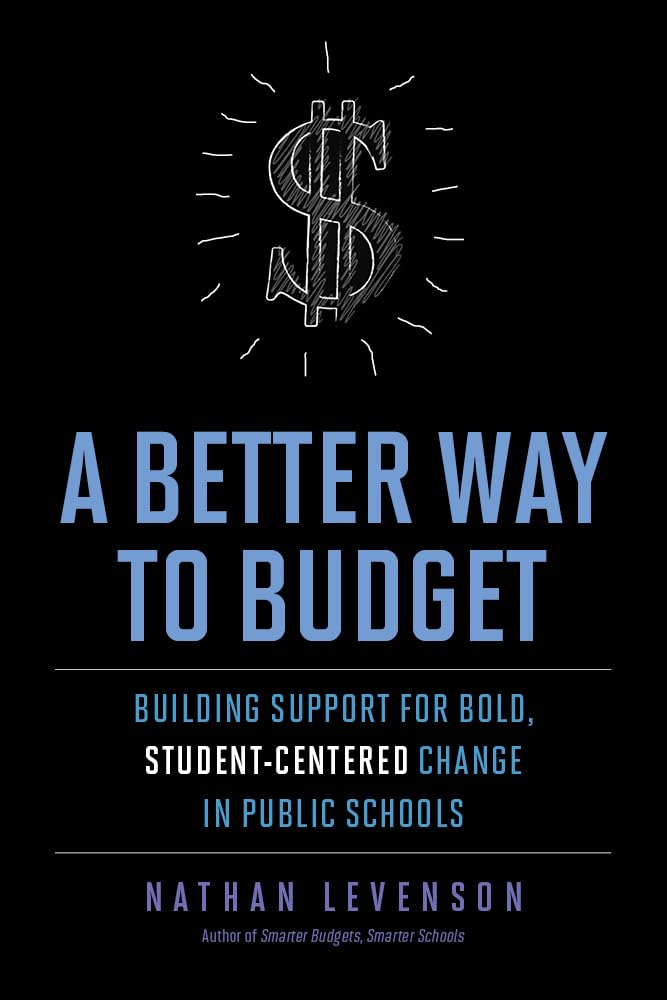 A Better Way to Budget: Building Support for Bold, StudentCentered Change in Public Schools,Used