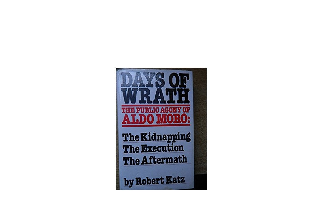 Days of wrath: The ordeal of Aldo Moro, the kidnapping, the execution, the aftermath,Used