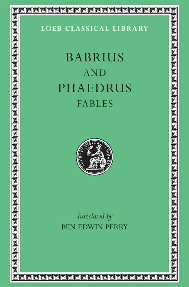 Fables: Babrius and Phaedrus (Loeb Classical Library No. 436),New
