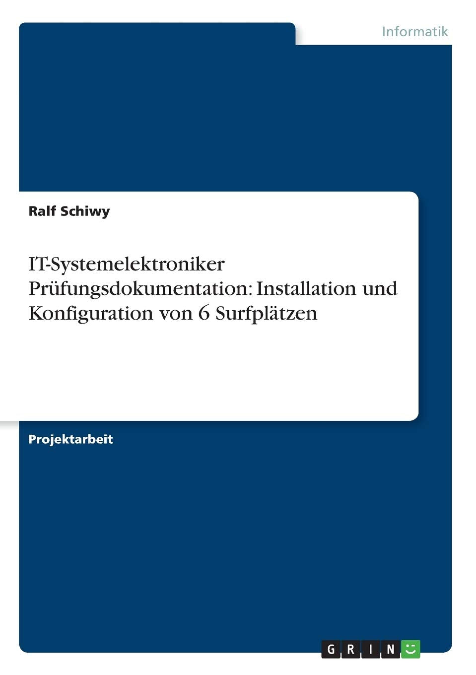 Itsystemelektroniker Prfungsdokumentation: Installation Und Konfiguration Von 6 Surfpltzen (German Edition),Used