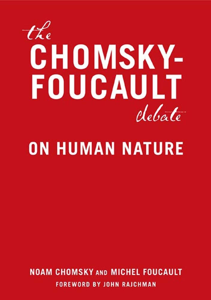The Chomskyfoucault Debate: On Human Nature
